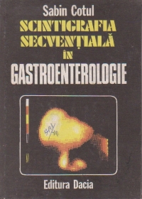 Scintigrafia secventiala in gastroenterologie. Imagistica normala si patologica. Aplicatii clinice