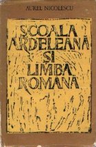 coperta Scoala ardeleana si limba romana