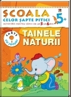 Scoala celor 7 pitici. Tainele naturii - activitati pentru copiii de la 5 la 6 ani