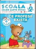 coperta Scoala celor 7 pitici. Ce profesii exista - activitati pentru copiii de la 2 la 3 ani