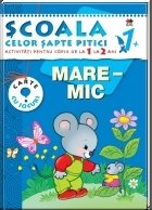 coperta Scoala celor 7 pitici.Mare - Mic - activitati pentru copiii de la 1 la 2 ani
