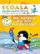 coperta Scoala celor 7 pitici. Mai repede, mai sus, mai puternic - Activitati pentru copiii de la 4 la 5 ani