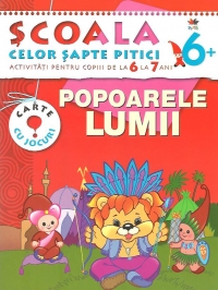 Scoala celor sapte pitici. Activitati pentru copiii de la 6 la 7 ani - Popoarele Lumii