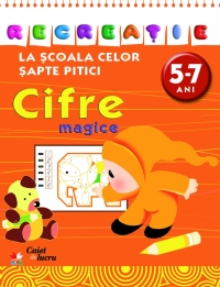 La scoala celor sapte pitici - Cifre magice (5-7 ani) (caiet de lucru)