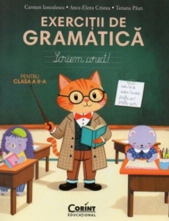 Scriem corect! : exerciţii de gramatică pentru clasa a II-a