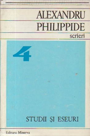 Scrieri, 4 - Studii si eseuri (Alexandru Philippide)