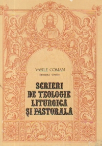 Scrieri de teologie liturgica si pastorala