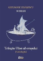 Scrieri Trilogia Ulise orasului (antologie)