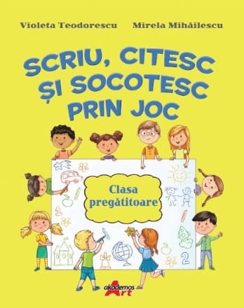 Scriu, citesc si socotesc prin joc. Clasa pregatitoare