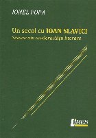 Un secol cu Ioan Slavici : semne ale modernităţii literare