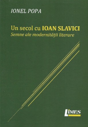 Un secol cu Ioan Slavici : semne ale modernităţii literare