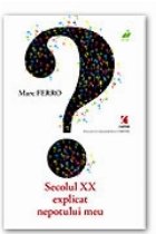 coperta Secolul XX explicat nepotului meu