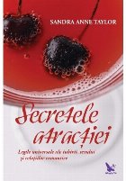 Secretele atractiei. Legile universale ale iubirii, sexului si relatiilor romantice