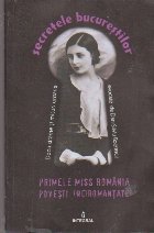 coperta Secretele Bucurestilor. Primele Miss Romania - Povesti (Ne)Romantate