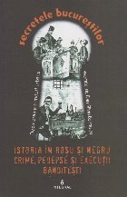 Secretele Bucurestilor Volumul XXI Istoria