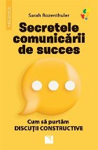 coperta Secretele comunicării eficiente : cum să purtăm discuţii constructive