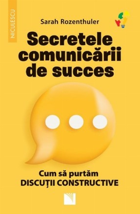 Secretele comunicării eficiente : cum să purtăm discuţii constructive