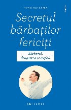 Secretul barbatilor fericiti. Barbatul, dragostea si cuplul