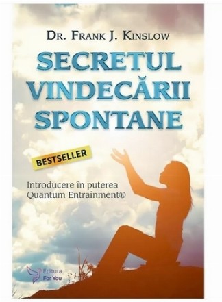 Secretul vindecării spontane : introducere în puterea Quantum Entrainment®