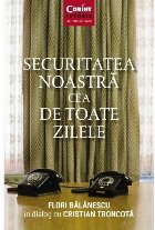 Securitatea noastră cea de toate zilele