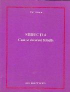 Seductia. Cum se cuceresc femeile