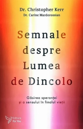 Semnale despre lumea de dincolo. Gasirea sperantei si a sensului in finalul vietii