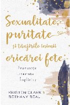 Sexualitate, puritate si tanjirile inimii oricarei fete. Frumusete, libertate, implinire