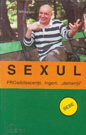 Sexul. PROadolescentii, ingerii, dementii