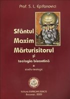 coperta Sfantul Maxim Maturisitorul si teologia bizantina-studiu teologic
