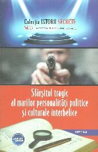 coperta Sfarsitul tragic al marilor personalitati politice si culturale interbelice