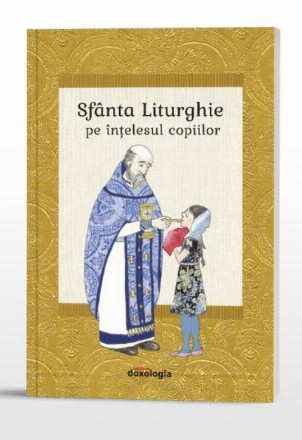 Sfânta Liturghie pe înţelesul copiilor