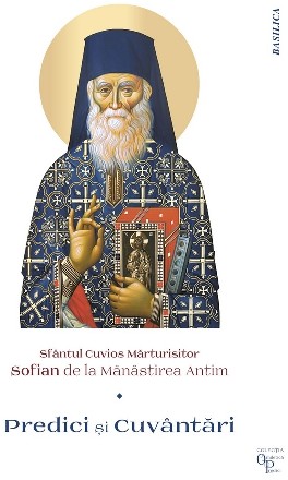 Sfântul Cuvios Mărturisitor Sofian de la Mănăstirea Antim : predici şi cuvântări