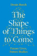 Shape of Things to Come