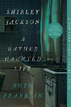 Shirley Jackson: Rather Haunted Life