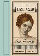 Sick Rose: Disease in the Golden Age of Medical Illustration