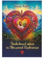 Simbolismul inimii în Shivaismul Kashmirian : doctrina recunoaşterii instantanee a naturii divine ca act sot