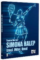Simona Halep : eroul, mitul, omul