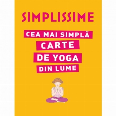 SIMPLISSIME. Cea mai simplă carte de yoga din lume