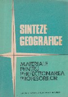 Sinteze geografice. Materiale pentru perfectionarea profesorilor