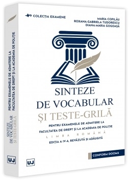 Sinteze de vocabular şi teste grilă pentru examenele de admitere la Facultatea de Drept şi la Academia de Poliţie : limba română