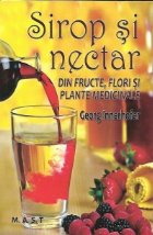 Sirop si nectar din fructe, flori si plante medicinale