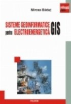 Sisteme geoinformatice (GIS) pentru electroenergetica
