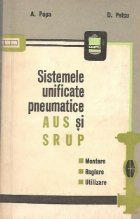 Sistemele unificate pneumatice AUS si SRUP. Montare. Reglare. Utilizare