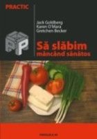 SA SLABIM MANCAND SANATOS - Dieta celor patru elemente (Goldberg...)