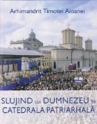 Slujind lui Dumnezeu Catedrala Patriarhala