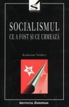 coperta Socialismul - ce a fost si ce urmeaza-