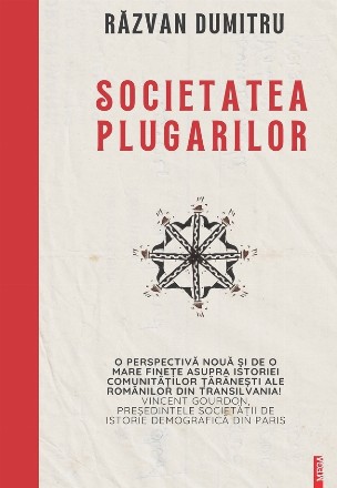 Societatea Plugarilor : prosopografia unei comunităţi agrare din Transilvania în pragul modernităţii
