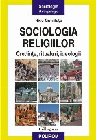 Sociologia religiilor Credințe ritualuri ideologii