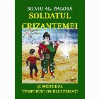 Soldatul Crizantemei si misterul Templierilor Blestemati. Roman