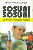Sosuri, sosuri - 150 de retete pentru toate gusturile